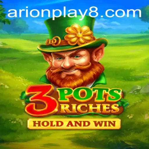 Exploring the Allure of 3potsRiches: A New Game Adventure by Arion Play