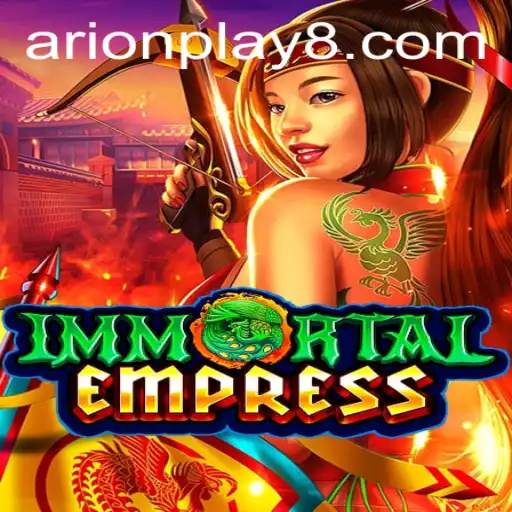 ImmortalEmpress: Unveiling the Mystical World of Arion Play