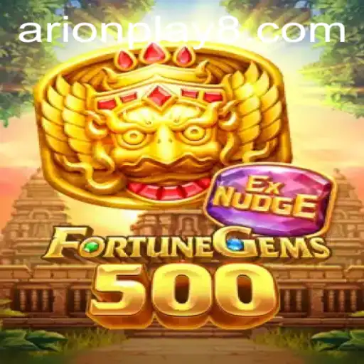 Exploring the Exciting World of FortuneGems500 and Arion Play