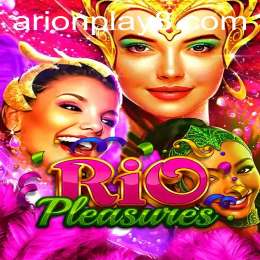 Exploring the Exciting World of RioPleasures: A Comprehensive Guide to Arion Play